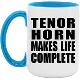 Tenor Horn Makes Life Complete - 15oz Accent Mug Blue