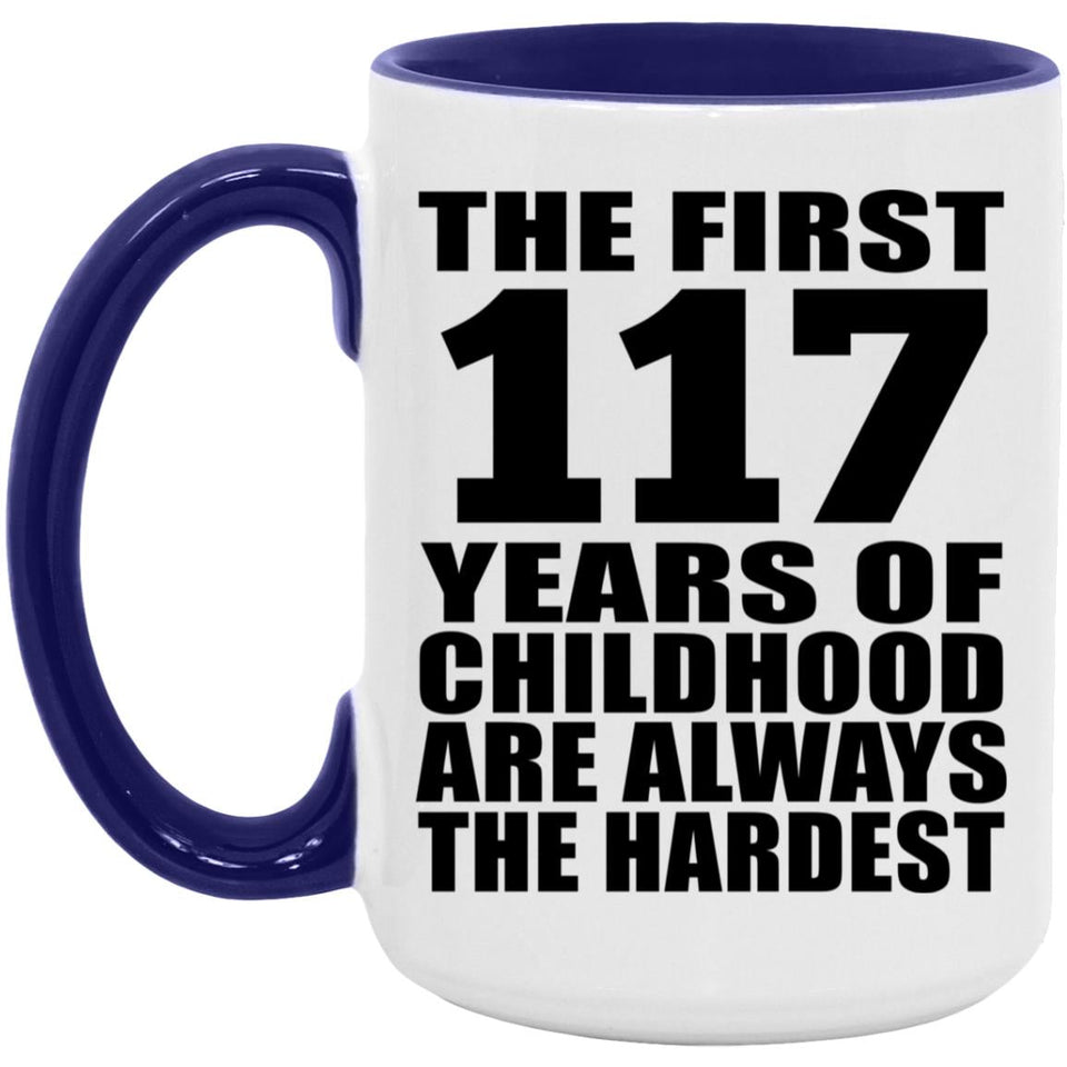 117th Birthday First 117 Years of Childhood Are The Hardest - 15oz Accent Mug Purple