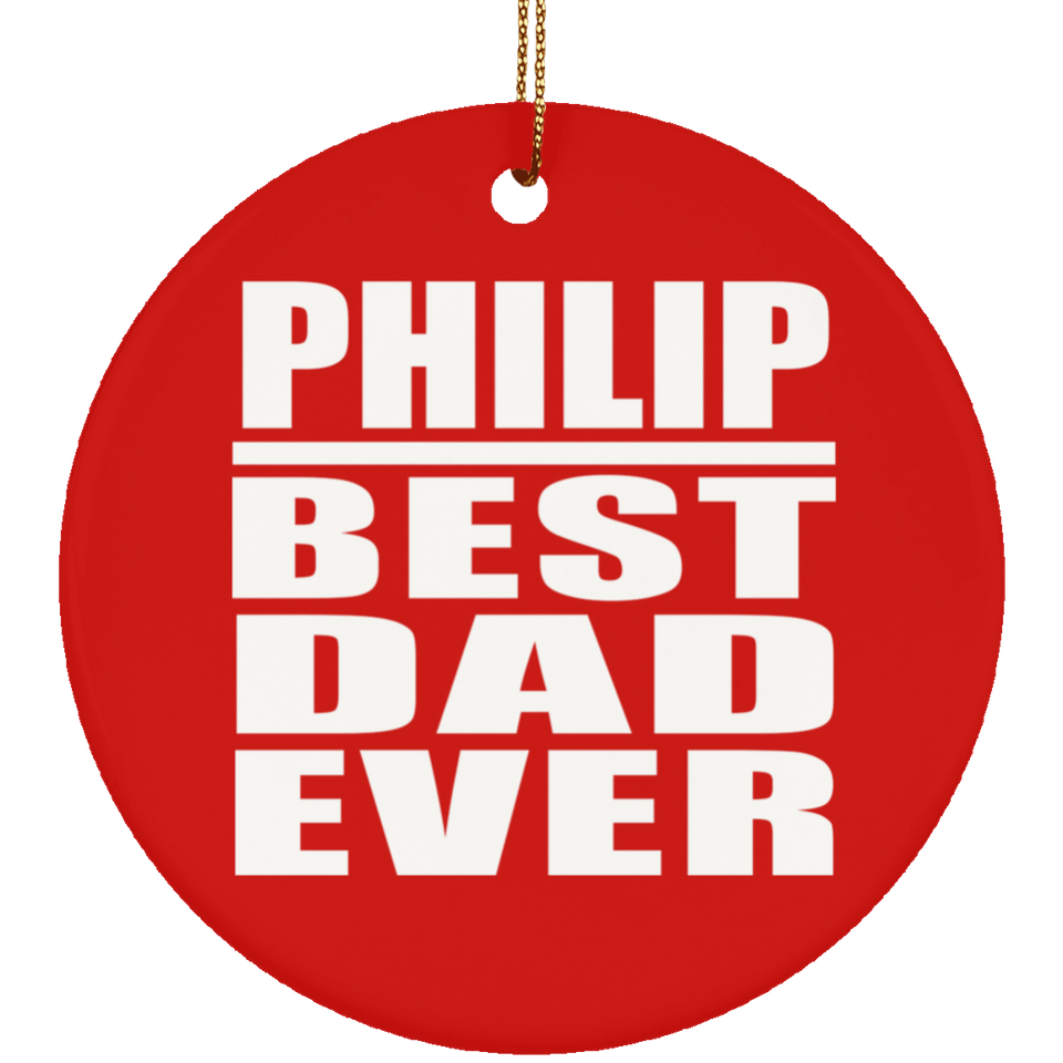 Philip Best Dad Ever - Circle Ornament