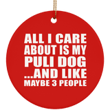 All I Care About Is My Puli Dog - Circle Ornament