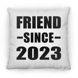Friend Since 2023 - Throw Pillow