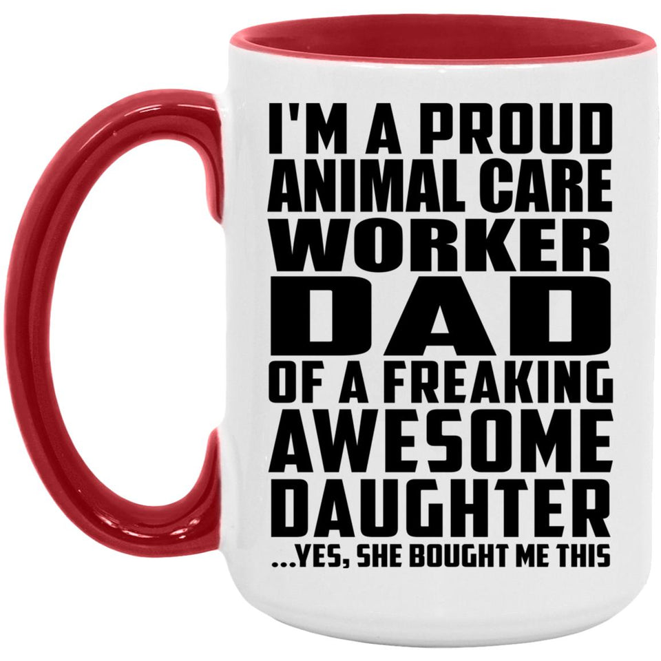 Proud Animal Care Worker Dad Of Awesome Daughter - 15oz Accent Mug Red