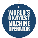 World's Okayest Machine Operator - Circle Ornament