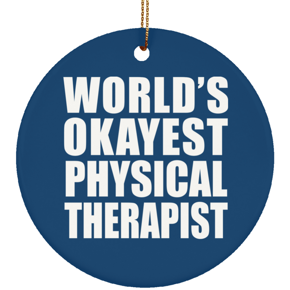 World's Okayest Physical Therapist - Circle Ornament