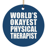 World's Okayest Physical Therapist - Circle Ornament