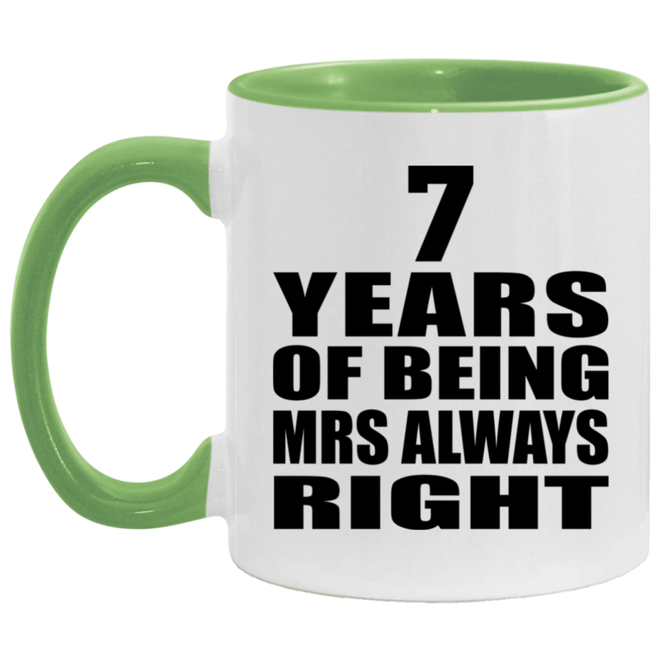 7th Anniversary 7 Years of Being Mrs Always Right - 11oz Accent Mug Green