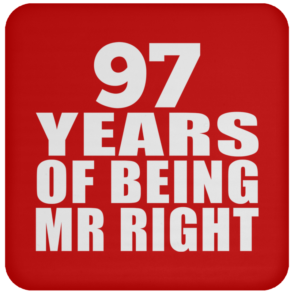 97th Anniversary 97 Years Of Being Mr Right - Drink Coaster