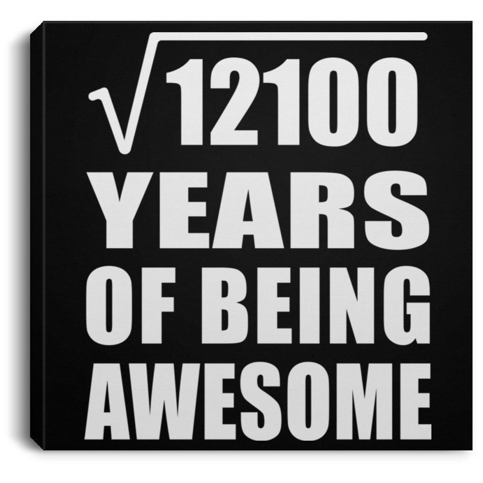 110th Birthday Square Root of 12100 Years of Being Awesome - Canvas Square