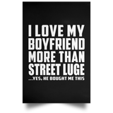 I Love My Boyfriend More Than Street Luge - Poster Portrait