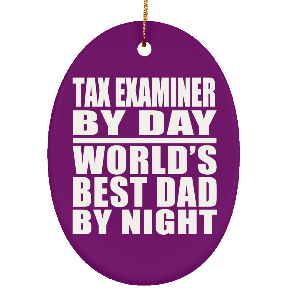 Tax Examiner By Day World's Best Dad By Night - Oval Ornament