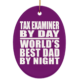 Tax Examiner By Day World's Best Dad By Night - Oval Ornament