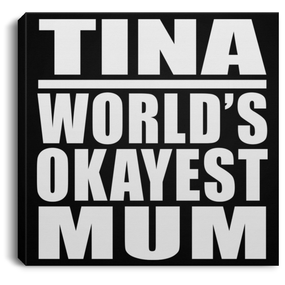 Tina World's Okayest Mum - Canvas Square
