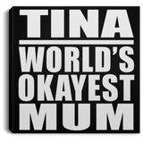 Tina World's Okayest Mum - Canvas Square