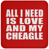 All I Need Is Love And My Cheagle - Drink Coaster