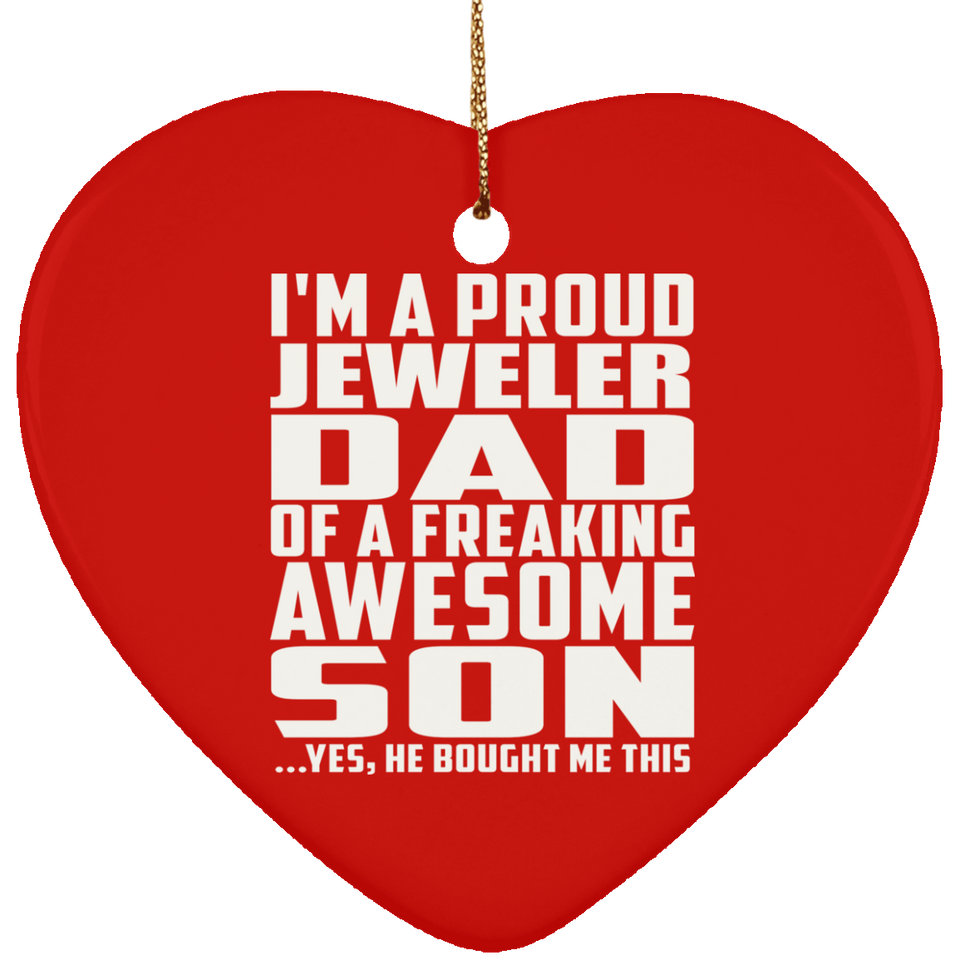 Proud Jeweler Dad Of Awesome Son - Heart Ornament