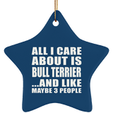All I Care About Is Bull Terrier - Star Ornament