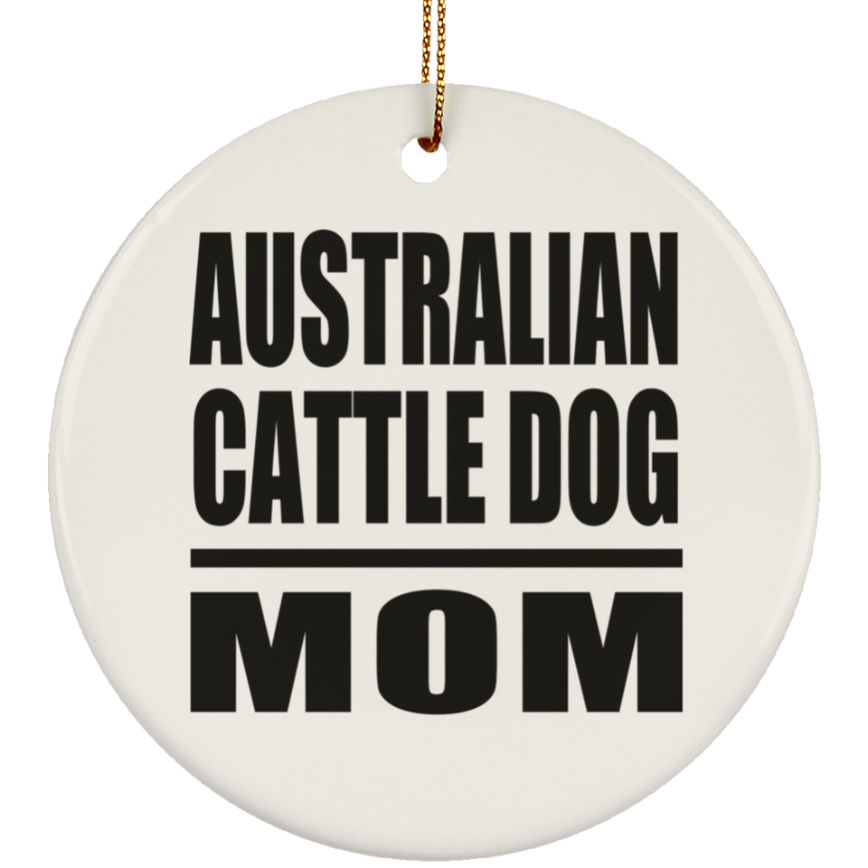 Australian Cattle Dog Mom - Circle Ornament