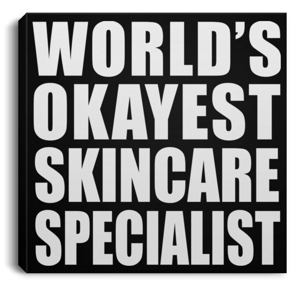 World's Okayest Skincare Specialist - Canvas Square