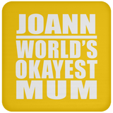 Joann World's Okayest Mum - Drink Coaster