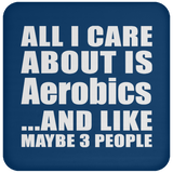 All I Care About Is Aerobics - Drink Coaster