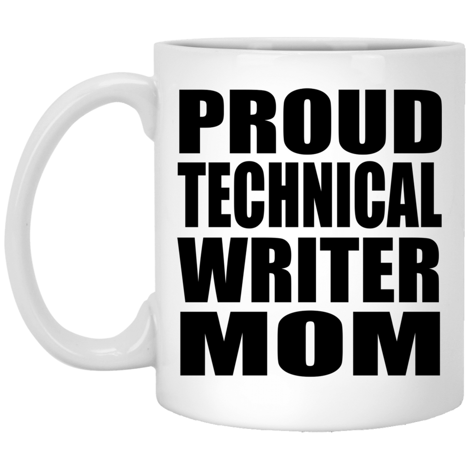 Proud Technical Writer Mom - 11oz Coffee Mug