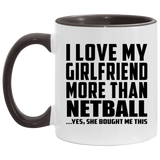 I Love My Girlfriend More Than Netball - 11oz Accent Mug Black