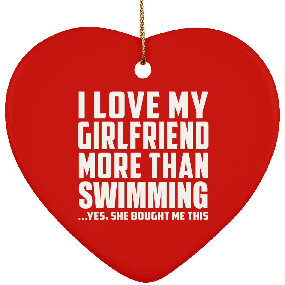 I Love My Girlfriend More Than Swimming - Heart Ornament