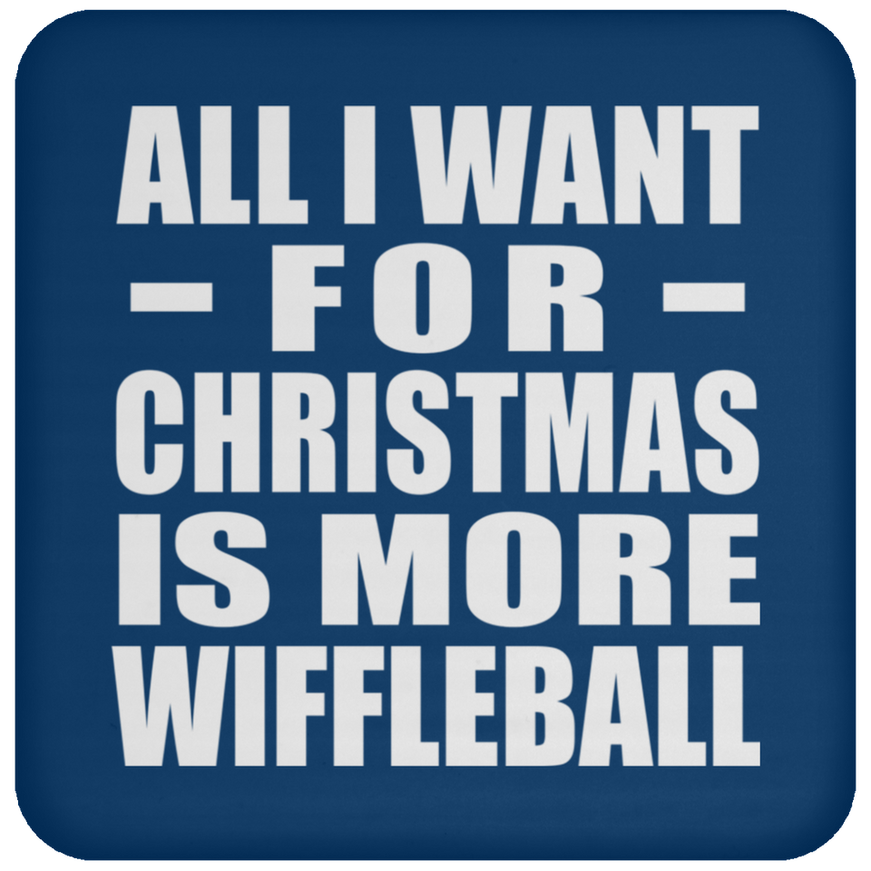 All I Want For Christmas Is More Wiffleball - Coaster