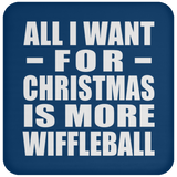 All I Want For Christmas Is More Wiffleball - Coaster