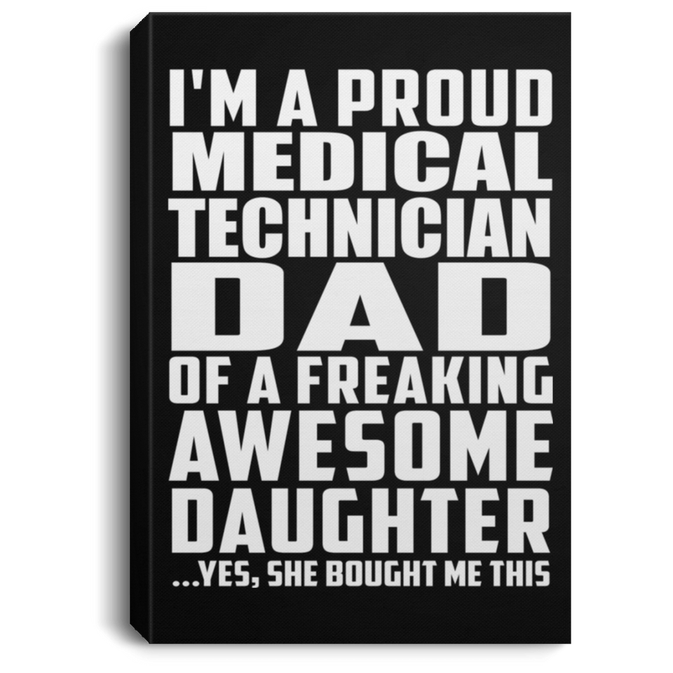 Proud Medical Technician Dad Of Awesome Daughter - Canvas Portrait