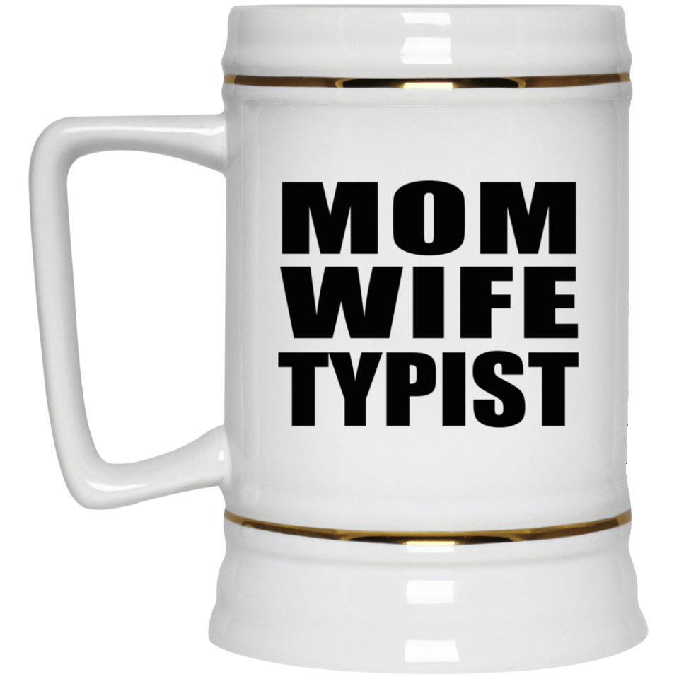 Mom Wife Typist - Beer Stein