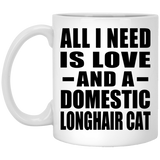 All I Need Is Love And A Domestic Longhair Cat - 11 Oz Coffee Mug