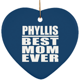 Phyllis Best Mom Ever - Heart Ornament