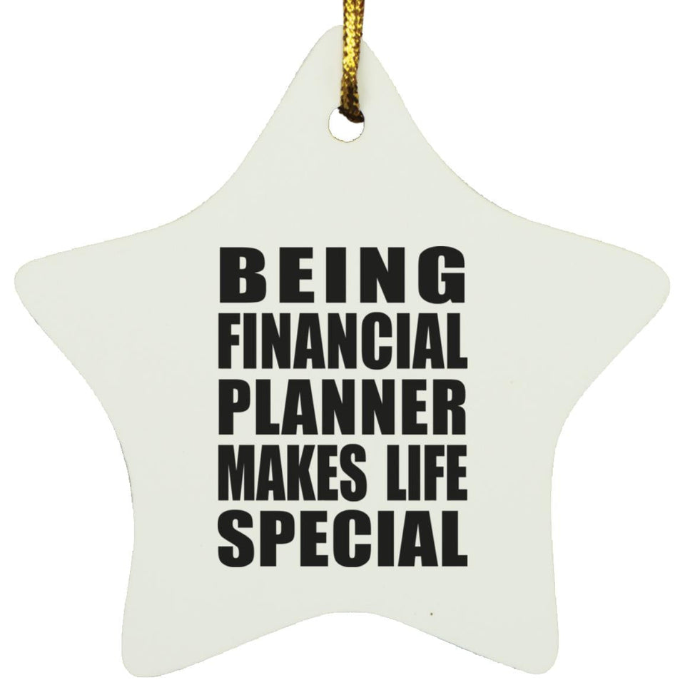 Being Financial Planner Makes Life Special - Star Ornament