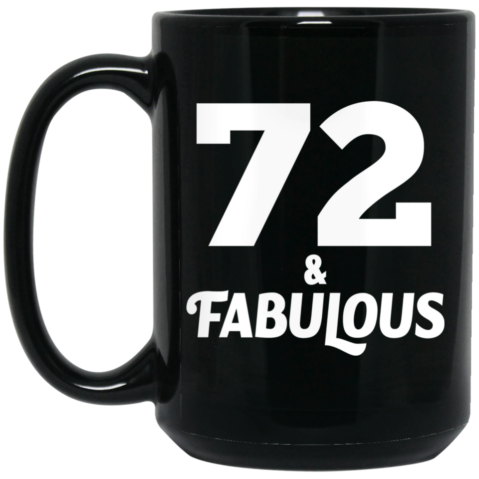 72nd Birthday 72 & Fabulous - 15oz Coffee Mug Black