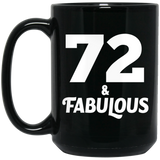 72nd Birthday 72 & Fabulous - 15oz Coffee Mug Black