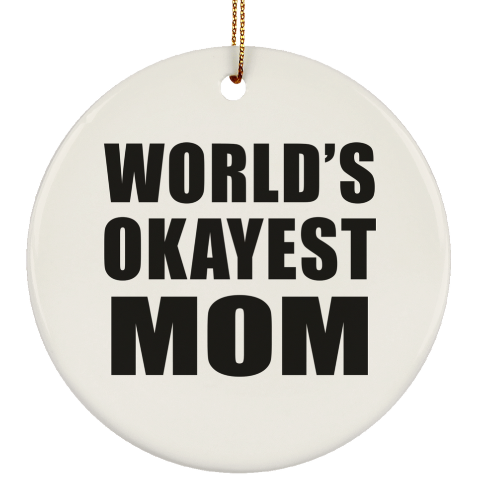 World's Okayest Mom - Circle Ornament