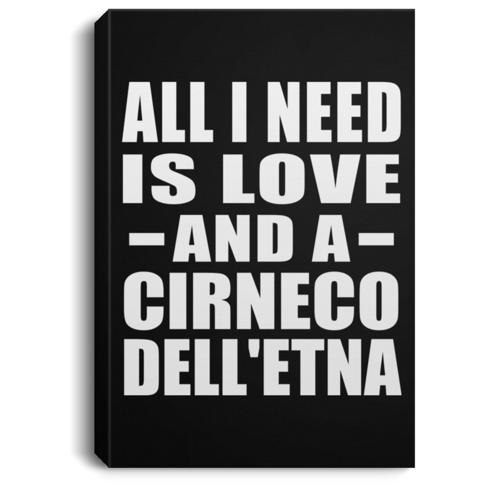 All I Need Is Love And A Cirneco Dell'etna - Canvas Portrait