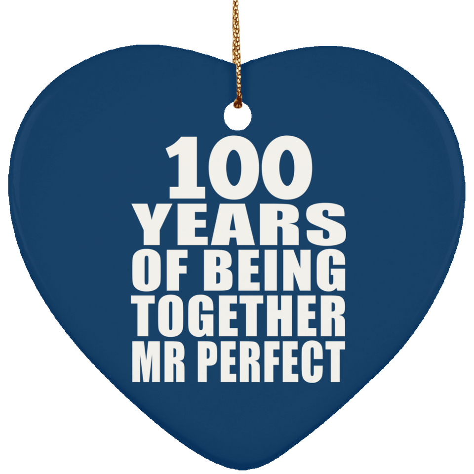 100th Anniversary 100 Years Of Being Mr Perfect - Heart Ornament