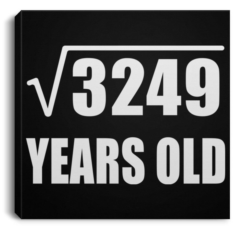 57th Birthday Square Root of 3249 Years Old - Canvas Square