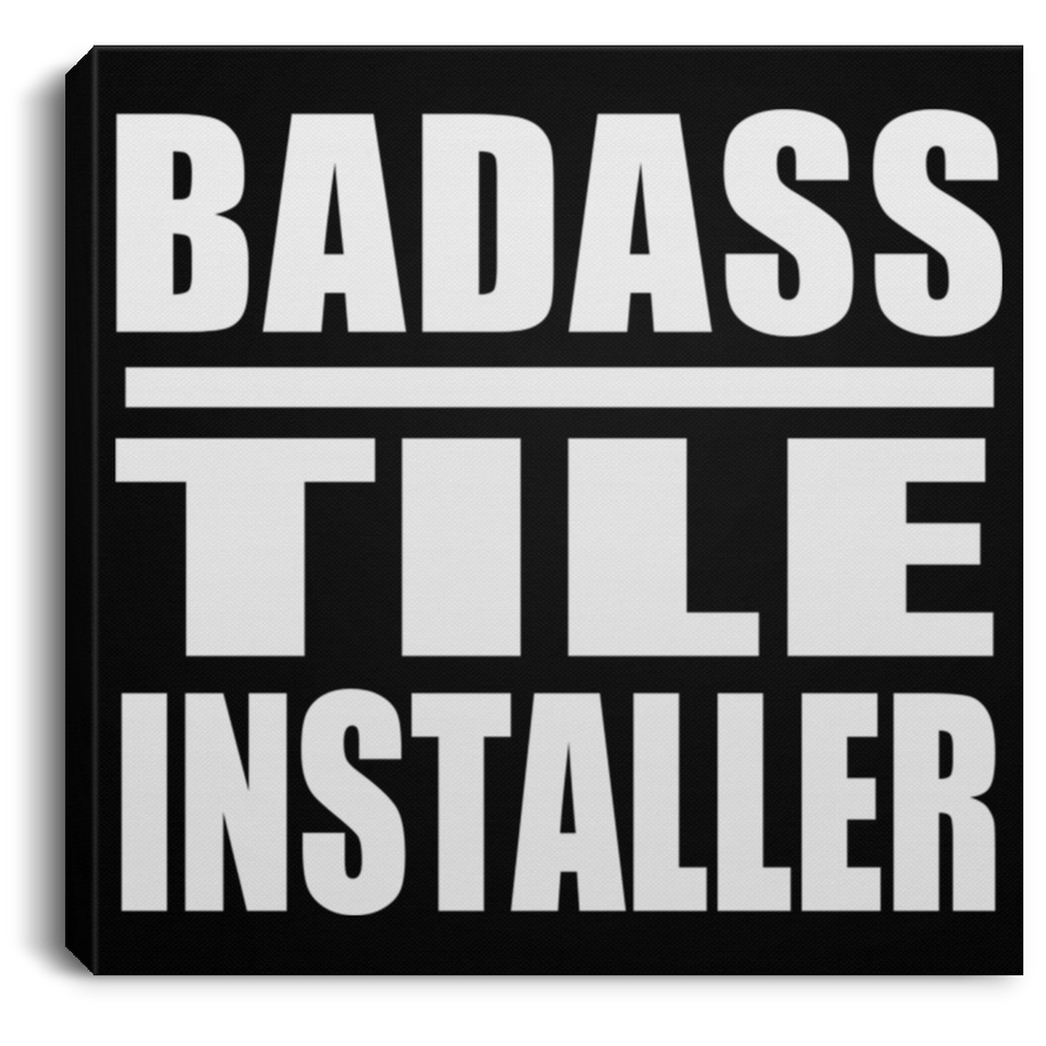 Badass Tile Installer - Canvas Square