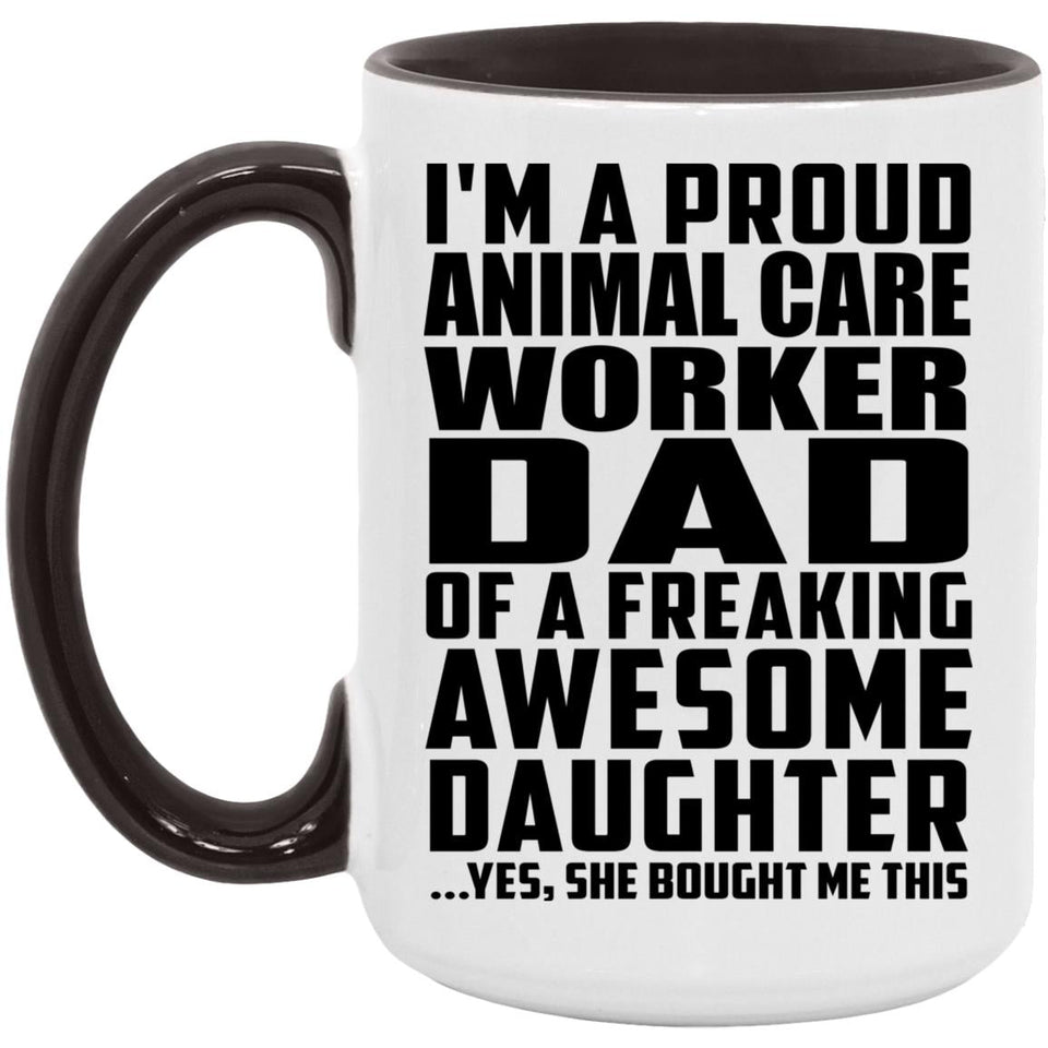 Proud Animal Care Worker Dad Of Awesome Daughter - 15oz Accent Mug Black