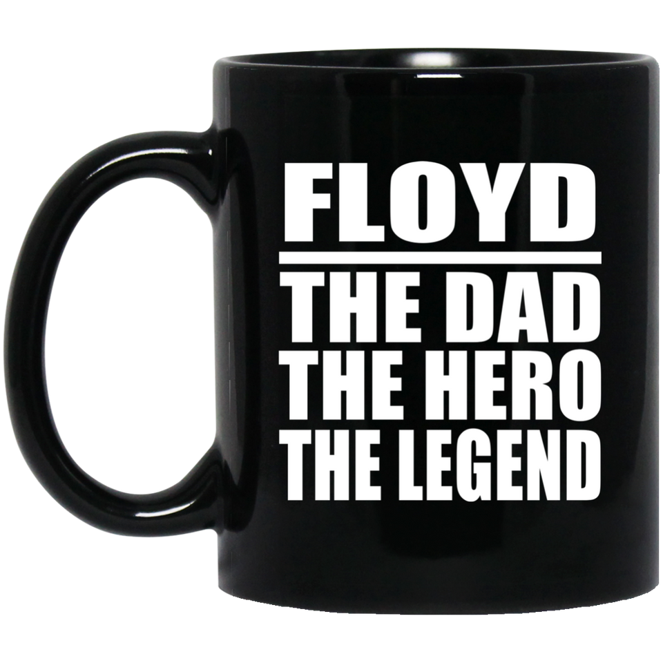 Floyd The Dad The Hero The Legend - 11 Oz Coffee Mug Black