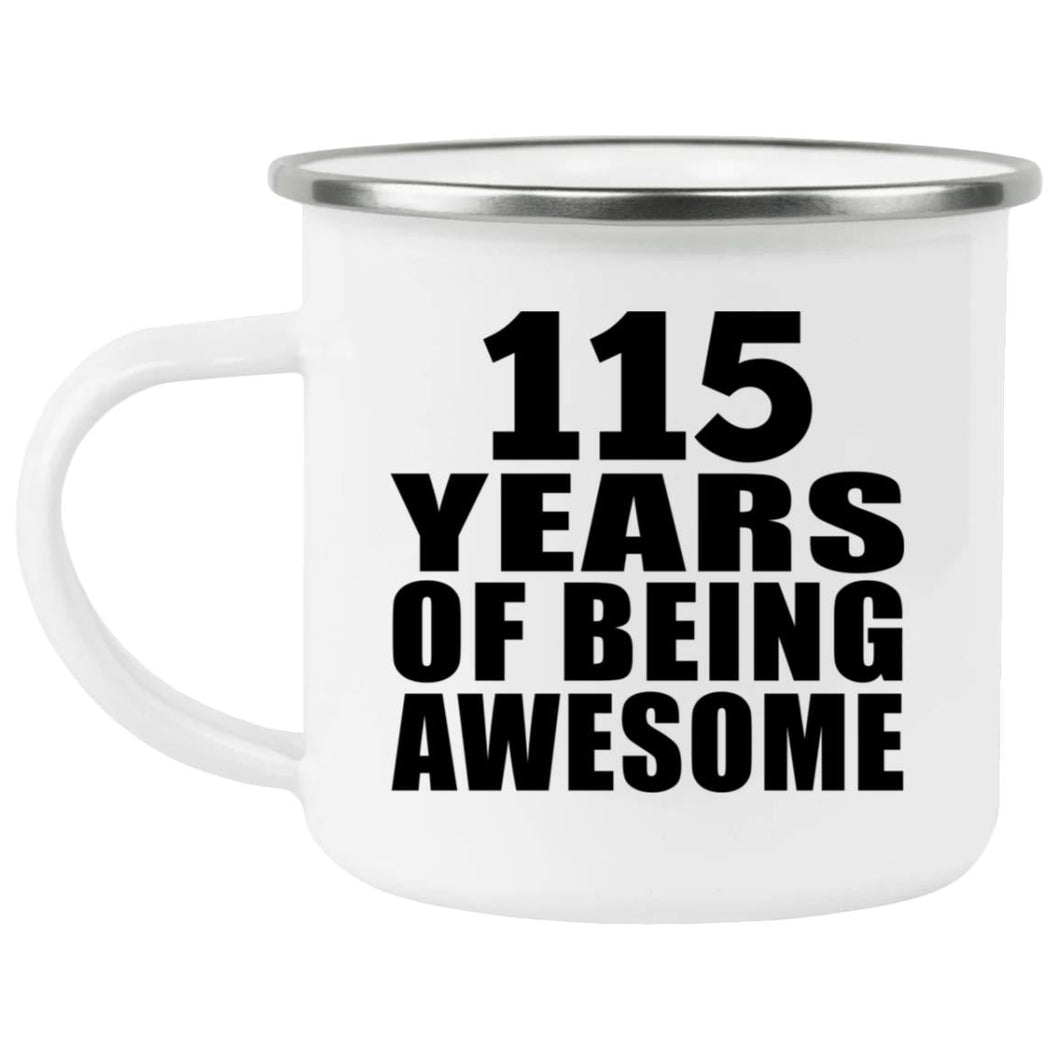 115th Birthday 115 Years Of Being Awesome - 12oz Camping Mug
