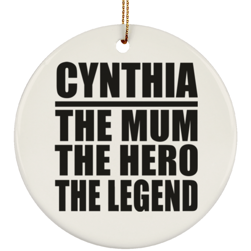 Cynthia The Mum The Hero The Legend - Circle Ornament
