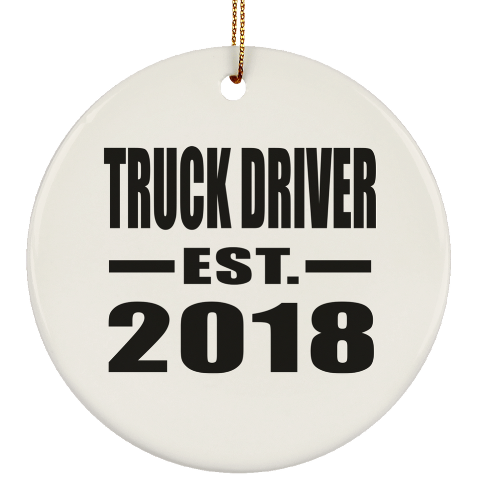 Truck Driver Established EST. 2018 - Circle Ornament