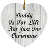 Daddy Is For Life Not Just For Christmas - Heart Ornament F