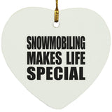 Snowmobiling Makes Life Special - Heart Ornament