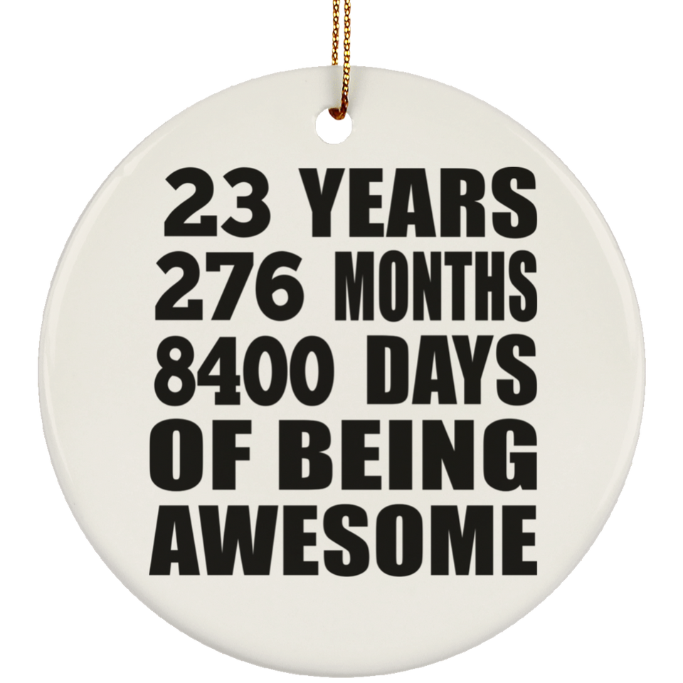 23rd Birthday 23 Years 276 Months 8400 Days Of Awesome - Circle Ornament