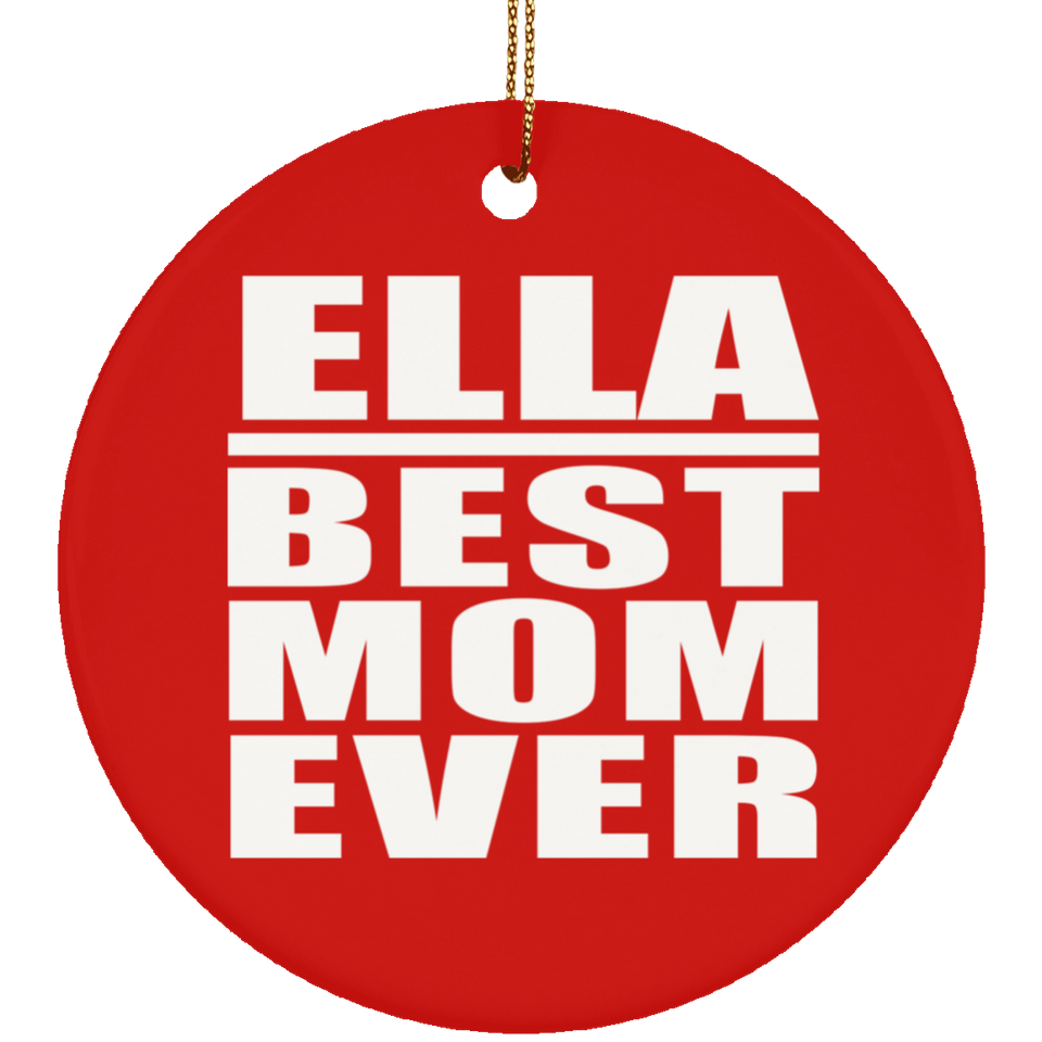 Ella Best Mom Ever - Circle Ornament